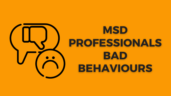 MSD Practitioners  Behaving Badly